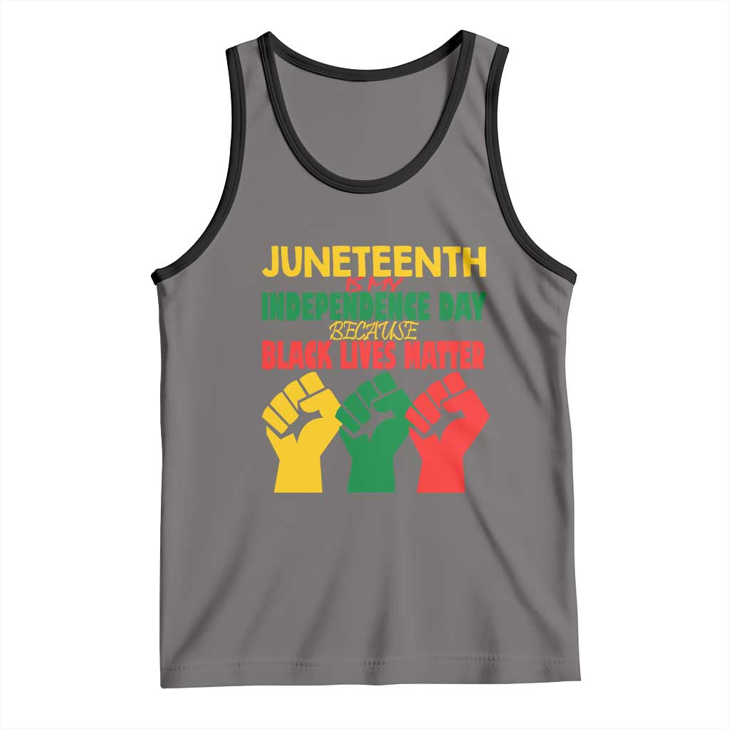 Juneteenth Is My Independence Day Tank Top Because BLM