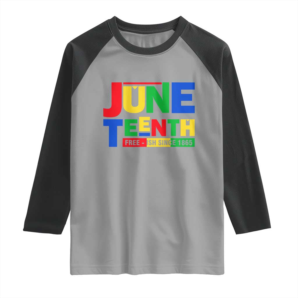 Juneteenth Free Ish Since 1865 Raglan Shirt