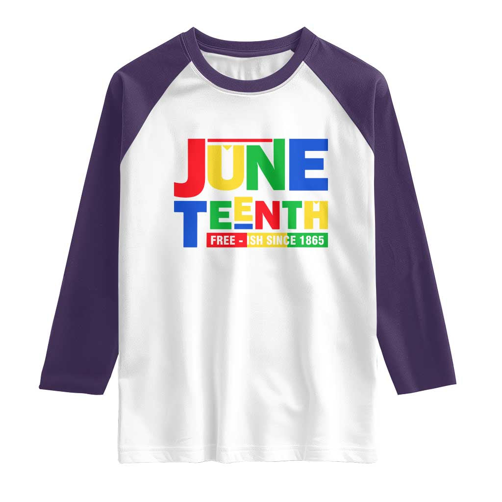 Juneteenth Free Ish Since 1865 Raglan Shirt