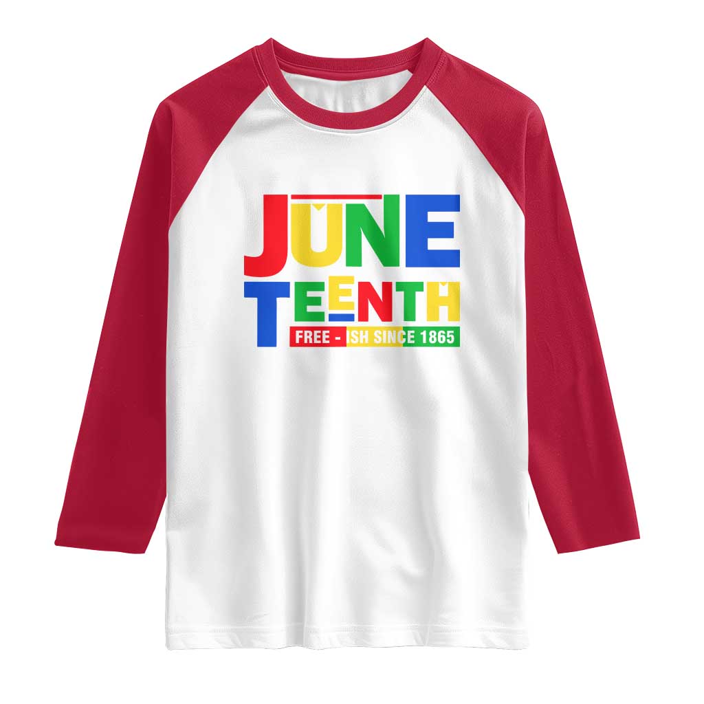 Juneteenth Free Ish Since 1865 Raglan Shirt