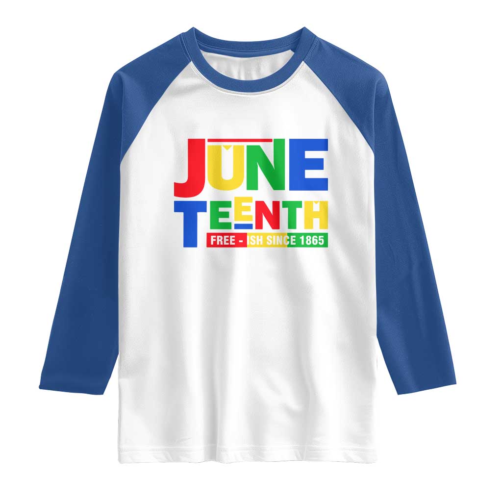 Juneteenth Free Ish Since 1865 Raglan Shirt