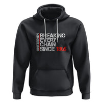 Juneteenth Breaking Every Chain Hoodie Since 1865 - Wonder Print Shop