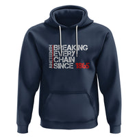 Juneteenth Breaking Every Chain Hoodie Since 1865 - Wonder Print Shop