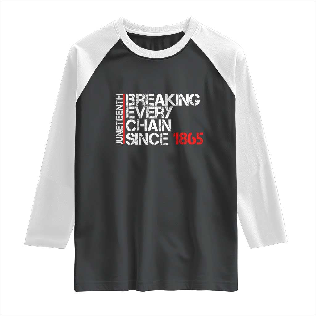 Juneteenth Breaking Every Chain Raglan Shirt Since 1865