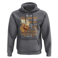 I Am Not Ashamed of the Gospel Hoodie Christian Faith & Salvation Quote