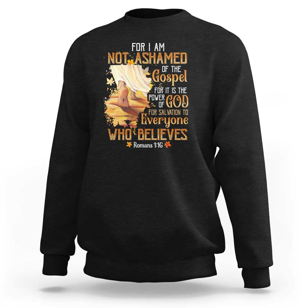 I Am Not Ashamed of the Gospel Sweatshirt Christian Faith & Salvation Quote - Wonder Print Shop