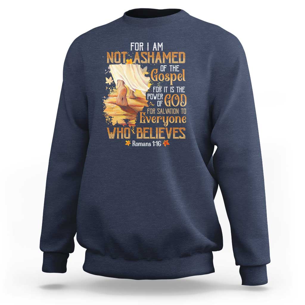 I Am Not Ashamed of the Gospel Sweatshirt Christian Faith & Salvation Quote - Wonder Print Shop