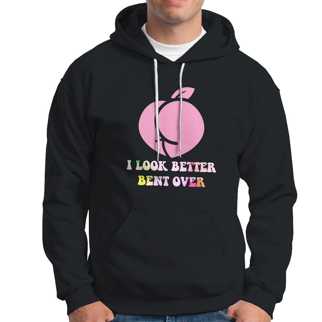 Funny I Look Better Bent Over Cool Saying Hoodie - Wonder Print Shop