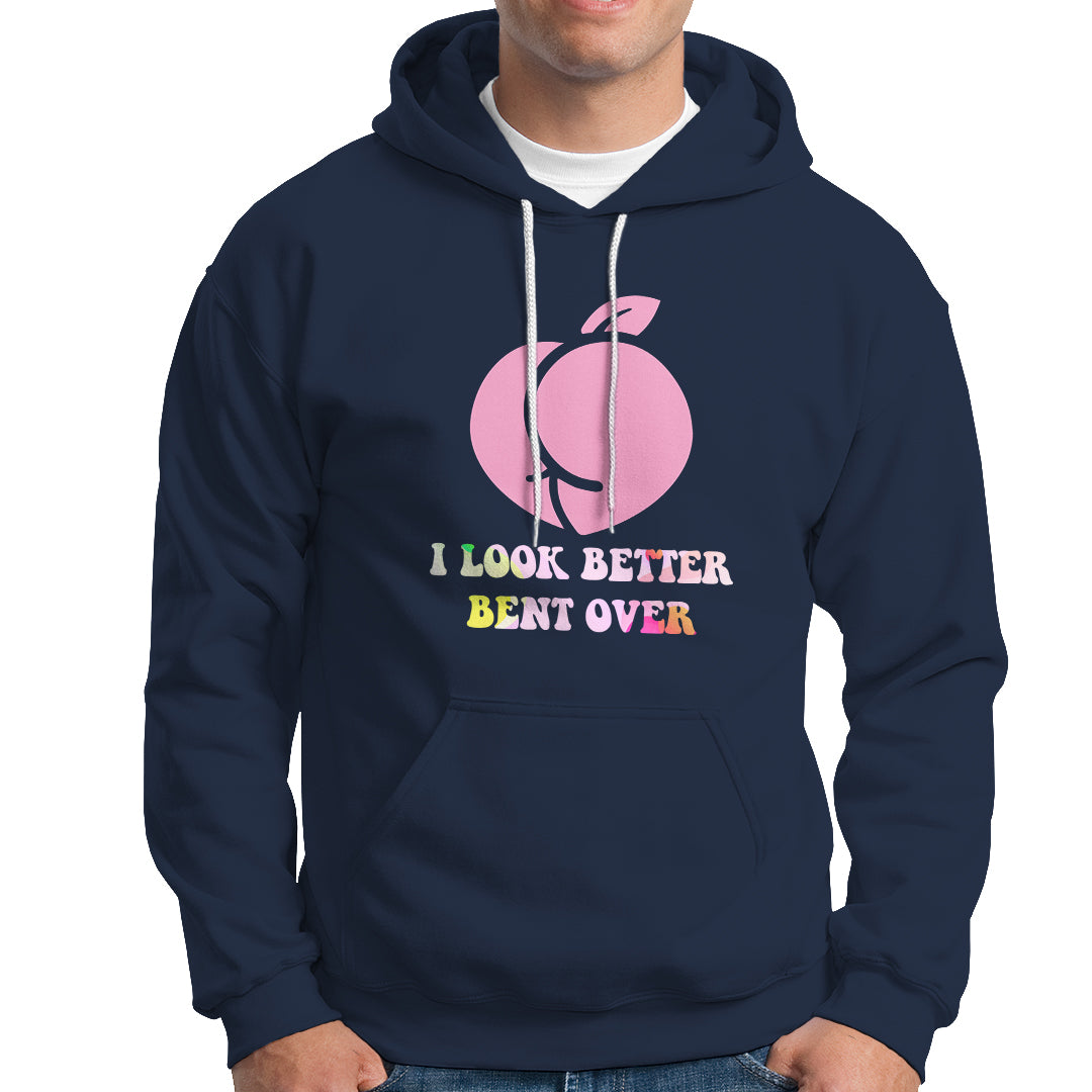 Funny I Look Better Bent Over Cool Saying Hoodie - Wonder Print Shop