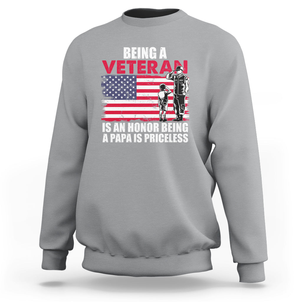 Veteran Dad Sweatshirt Being A Veteran Is An Honor Being A Papa Is Priceless - Wonder Print Shop