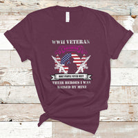 WWII Veteran Daughter T Shirt Most People Never Meet Their Heroes - Wonder Print Shop