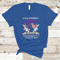 WWII Veteran Daughter T Shirt Most People Never Meet Their Heroes - Wonder Print Shop