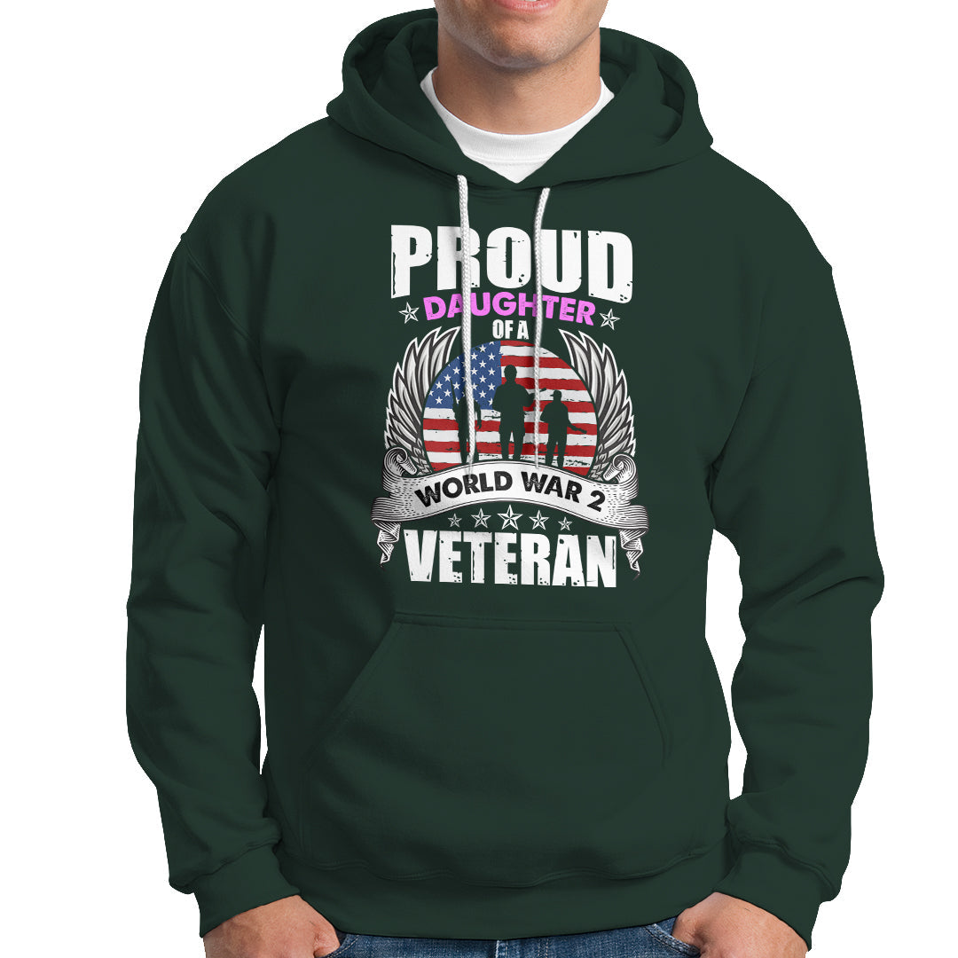 Proud Daughter Of A World War II Veteran Hoodie - Wonder Print Shop