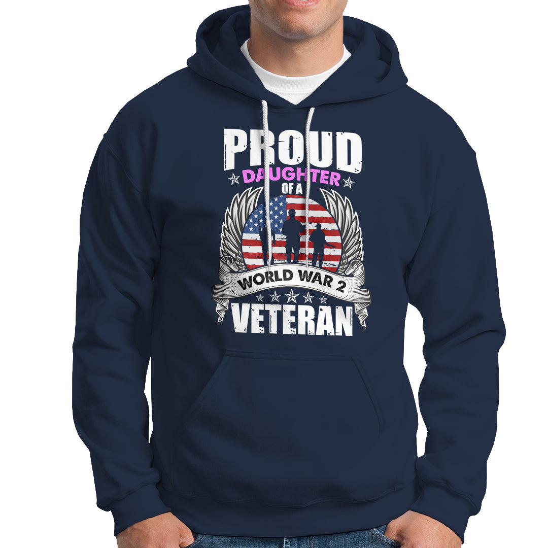 Proud Daughter Of A World War II Veteran Hoodie - Wonder Print Shop