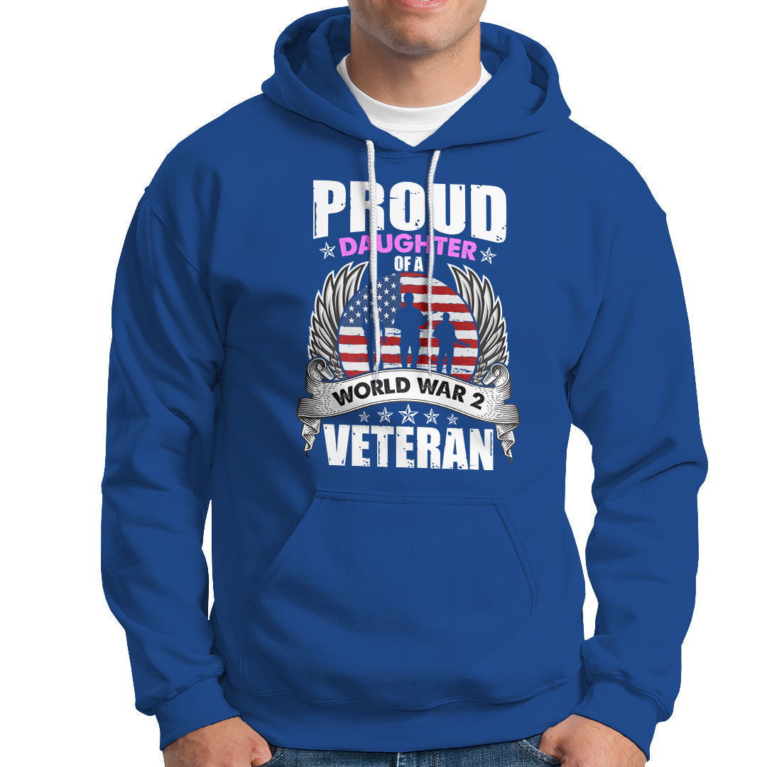 Proud Daughter Of A World War II Veteran Hoodie - Wonder Print Shop