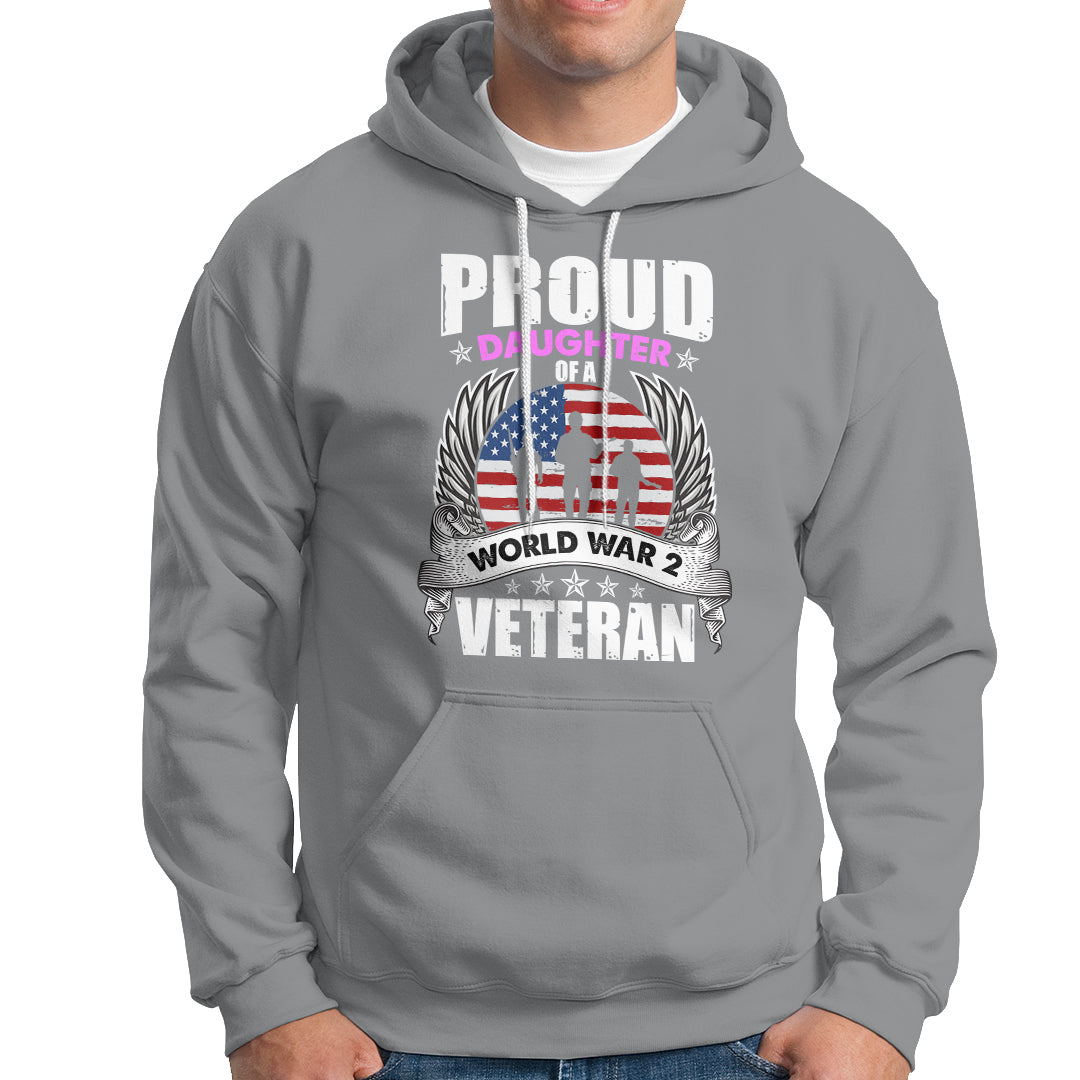 Proud Daughter Of A World War II Veteran Hoodie - Wonder Print Shop