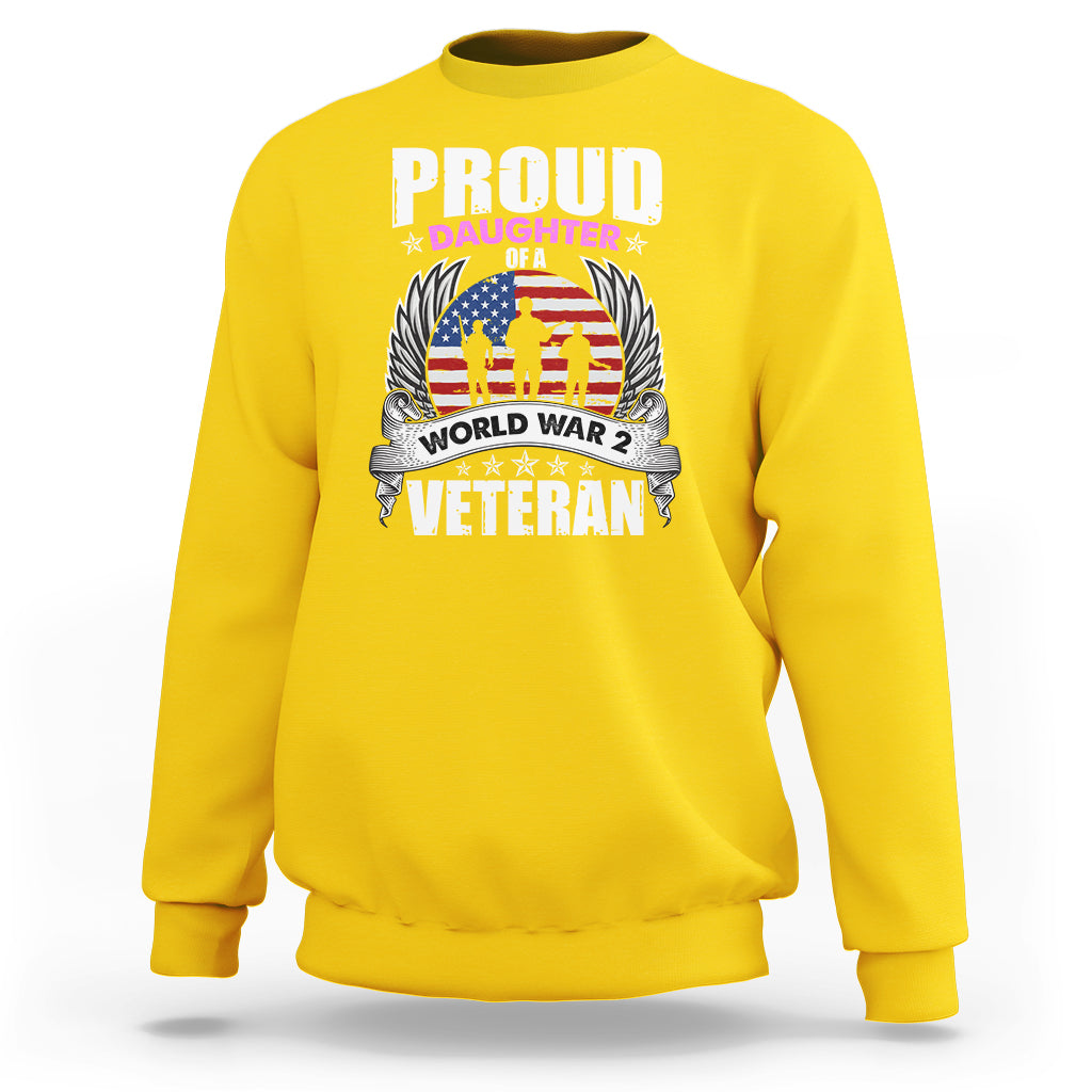 Proud Daughter Of A World War II Veteran Sweatshirt - Wonder Print Shop