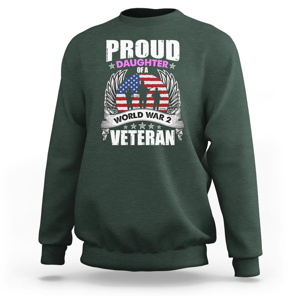 Proud Daughter Of A World War II Veteran Sweatshirt - Wonder Print Shop