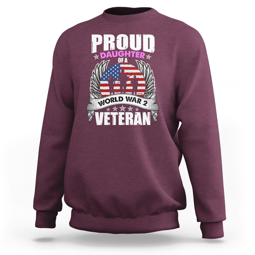 Proud Daughter Of A World War II Veteran Sweatshirt - Wonder Print Shop
