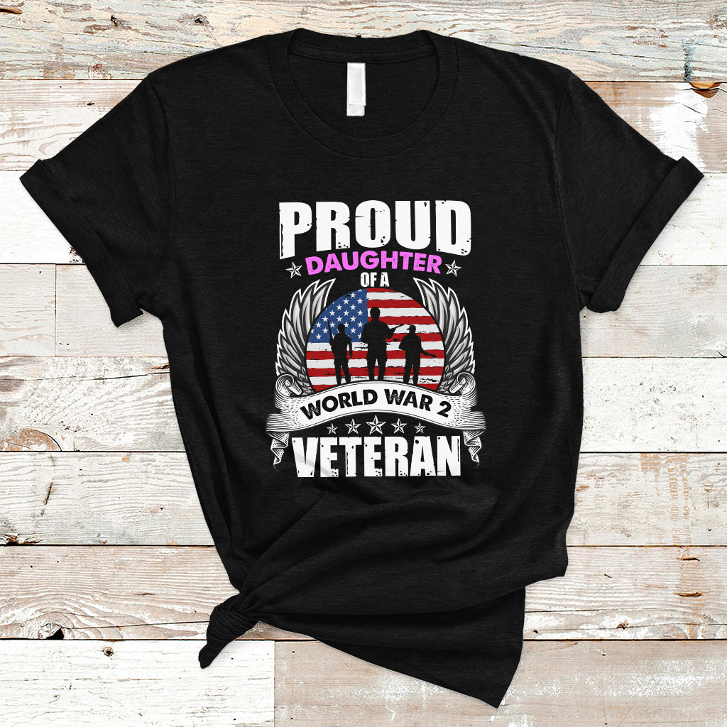 Proud Daughter Of A World War II Veteran T Shirt - Wonder Print Shop