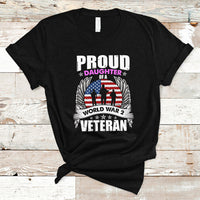Proud Daughter Of A World War II Veteran T Shirt - Wonder Print Shop