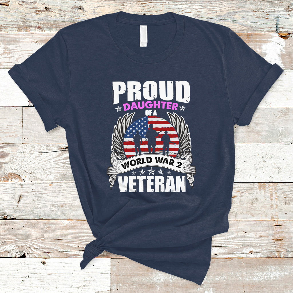Proud Daughter Of A World War II Veteran T Shirt - Wonder Print Shop