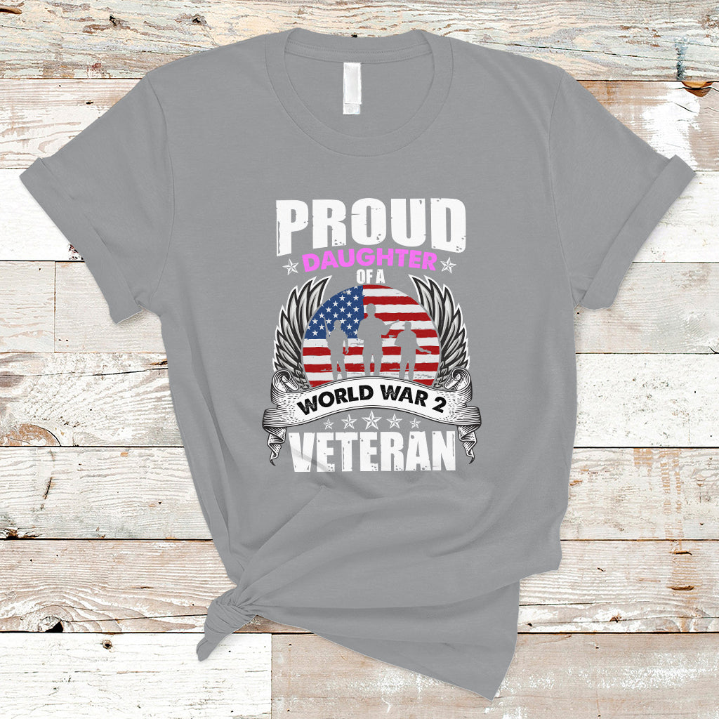 Proud Daughter Of A World War II Veteran T Shirt - Wonder Print Shop