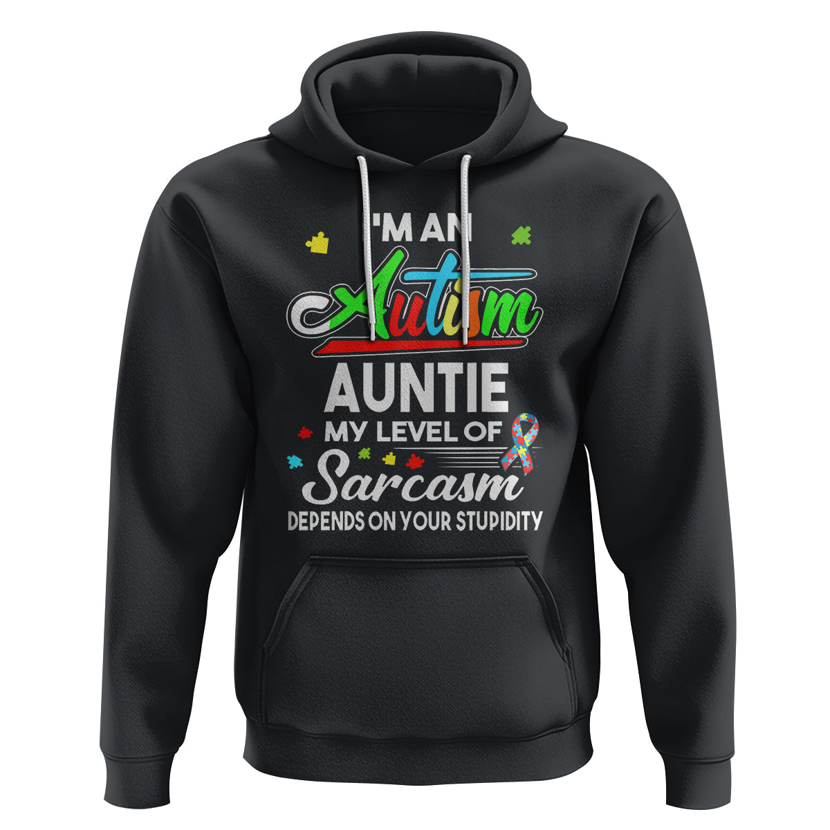 Autism Aunt Hoodie I'm An Autism Auntie My Level Of Sarcams Depends On Your Stupidity Spectrum Ribbon - Wonder Print Shop