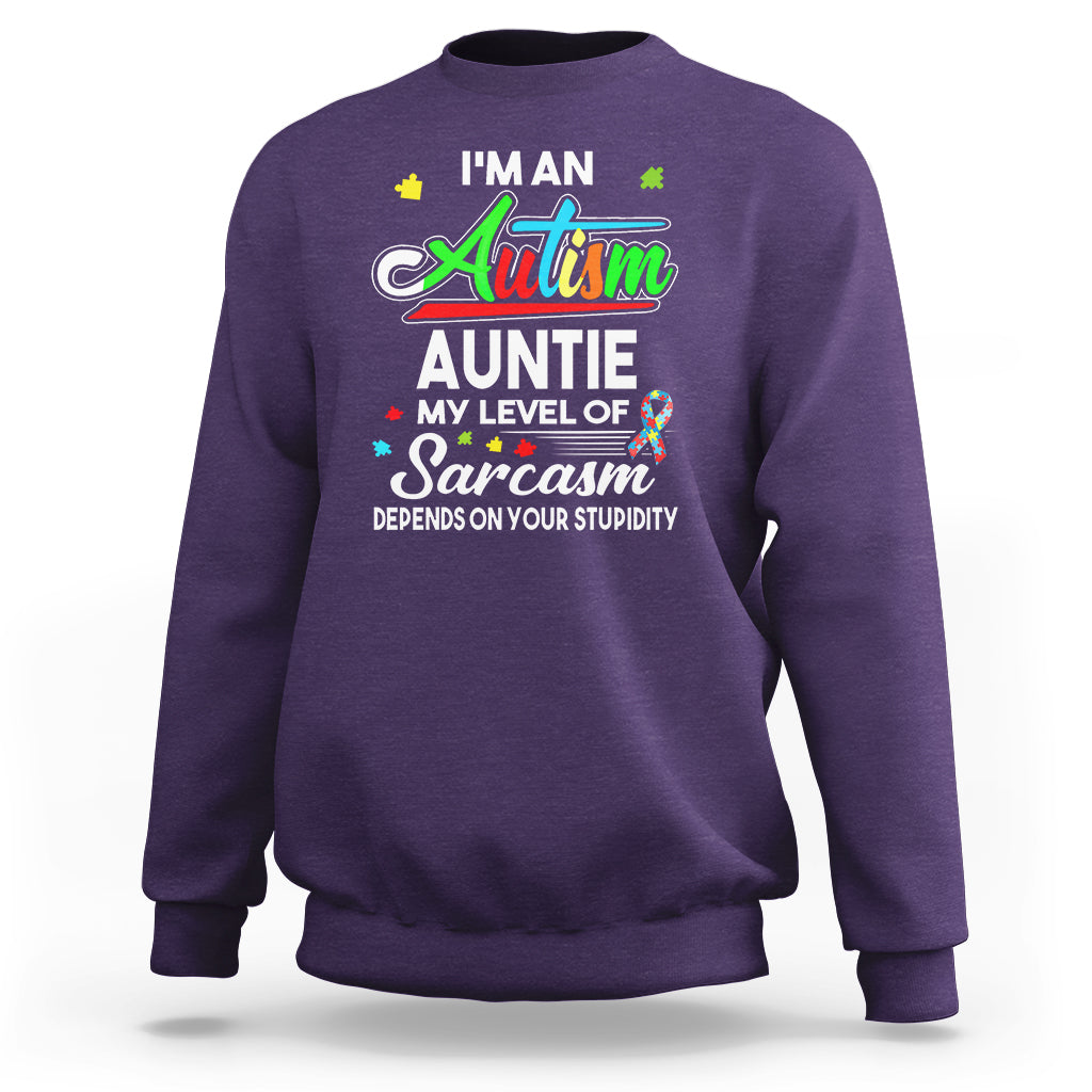 Autism Aunt Sweatshirt I'm An Autism Auntie My Level Of Sarcams Depends On Your Stupidity Spectrum Ribbon - Wonder Print Shop