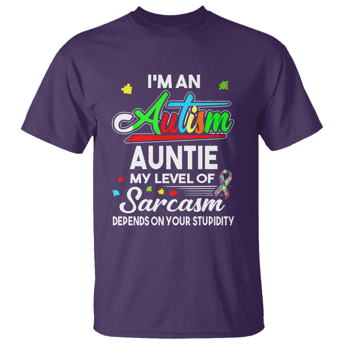 Autism Aunt T Shirt I'm An Autism Auntie My Level Of Sarcams Depends On Your Stupidity Spectrum Ribbon - Wonder Print Shop