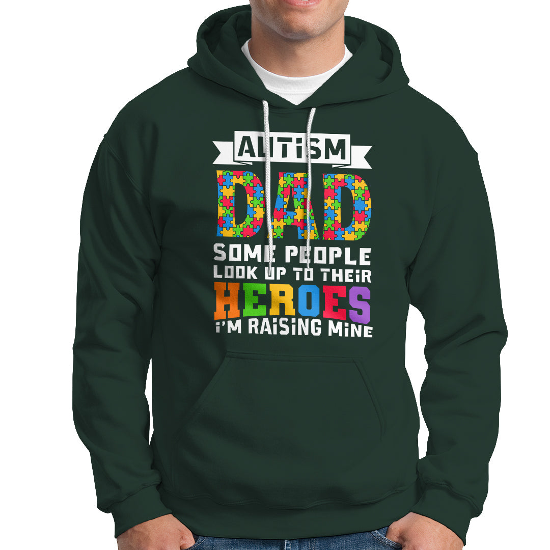 Autism Dad Hoodie Some People Look Up to Their Heroes I'm Raising Mine Puzzle Piece - Wonder Print Shop