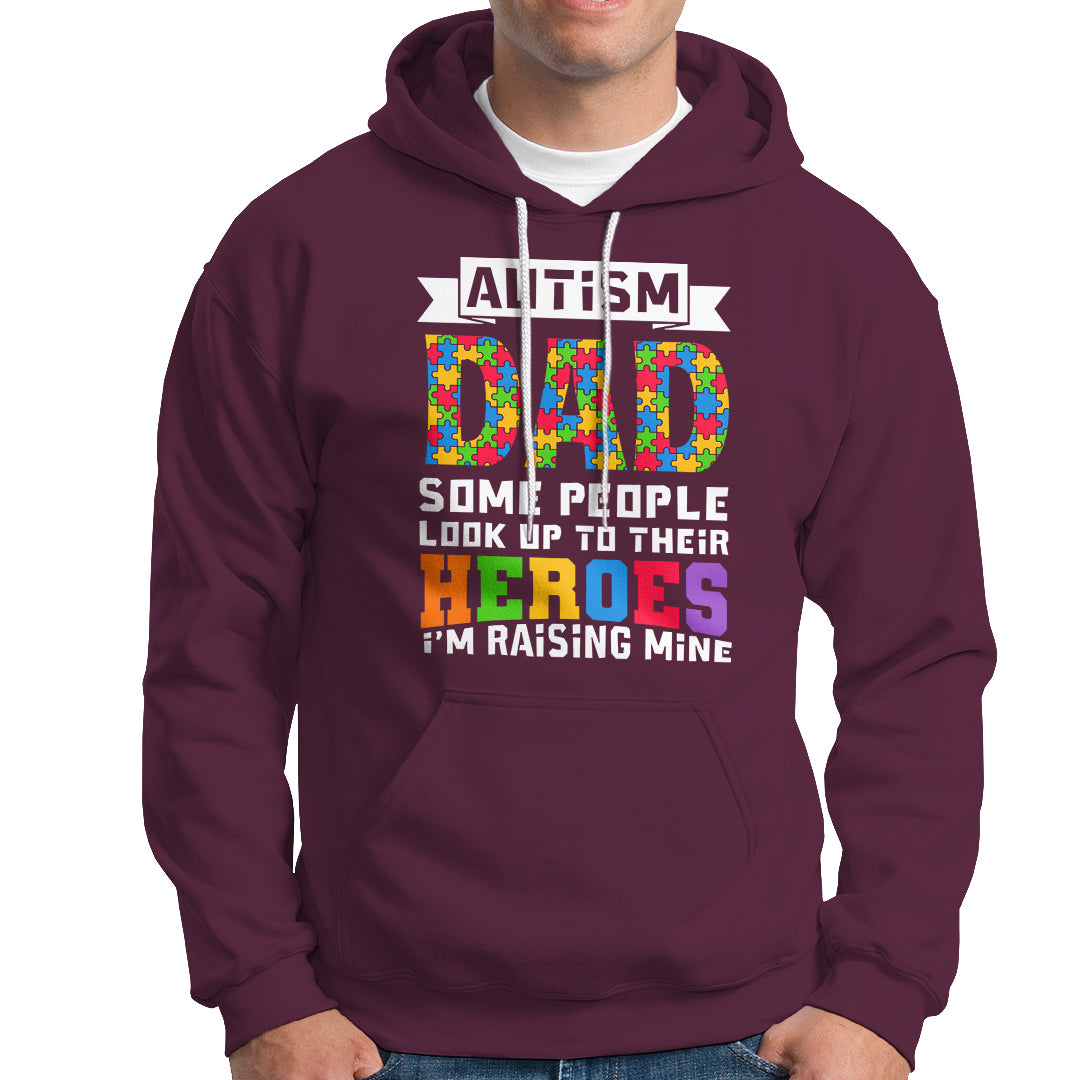 Autism Dad Hoodie Some People Look Up to Their Heroes I'm Raising Mine Puzzle Piece - Wonder Print Shop