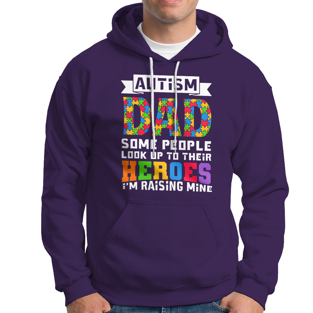 Autism Dad Hoodie Some People Look Up to Their Heroes I'm Raising Mine Puzzle Piece - Wonder Print Shop