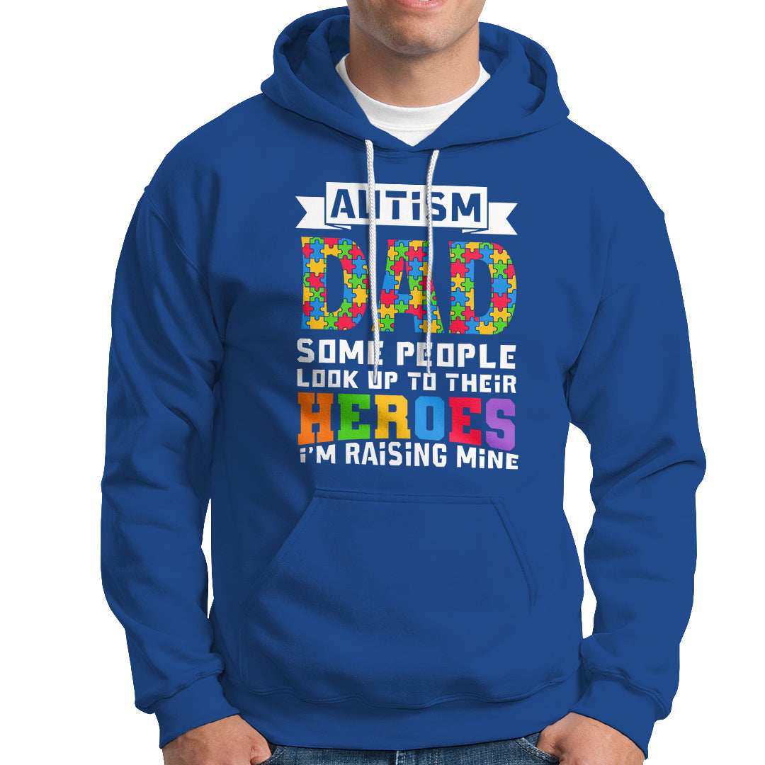 Autism Dad Hoodie Some People Look Up to Their Heroes I'm Raising Mine Puzzle Piece - Wonder Print Shop