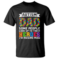 Autism Dad T Shirt Some People Look Up to Their Heroes I'm Raising Mine Puzzle Piece - Wonder Print Shop