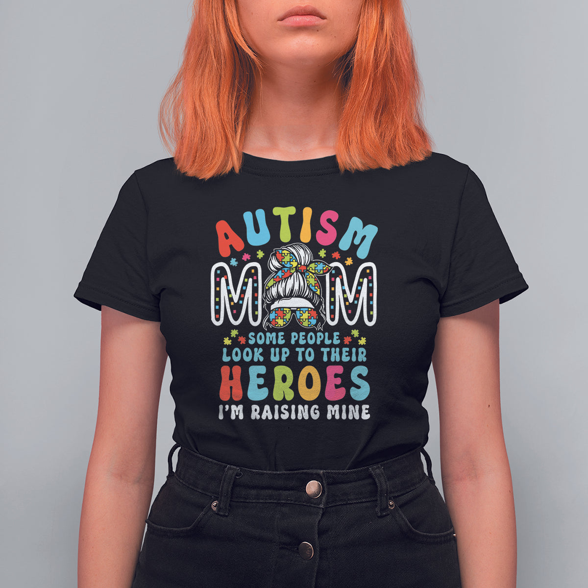 Autism Mom T Shirt For Women Some People Look Up to Heroes I'm Raising Mine Messy Bun Mother - Wonder Print Shop