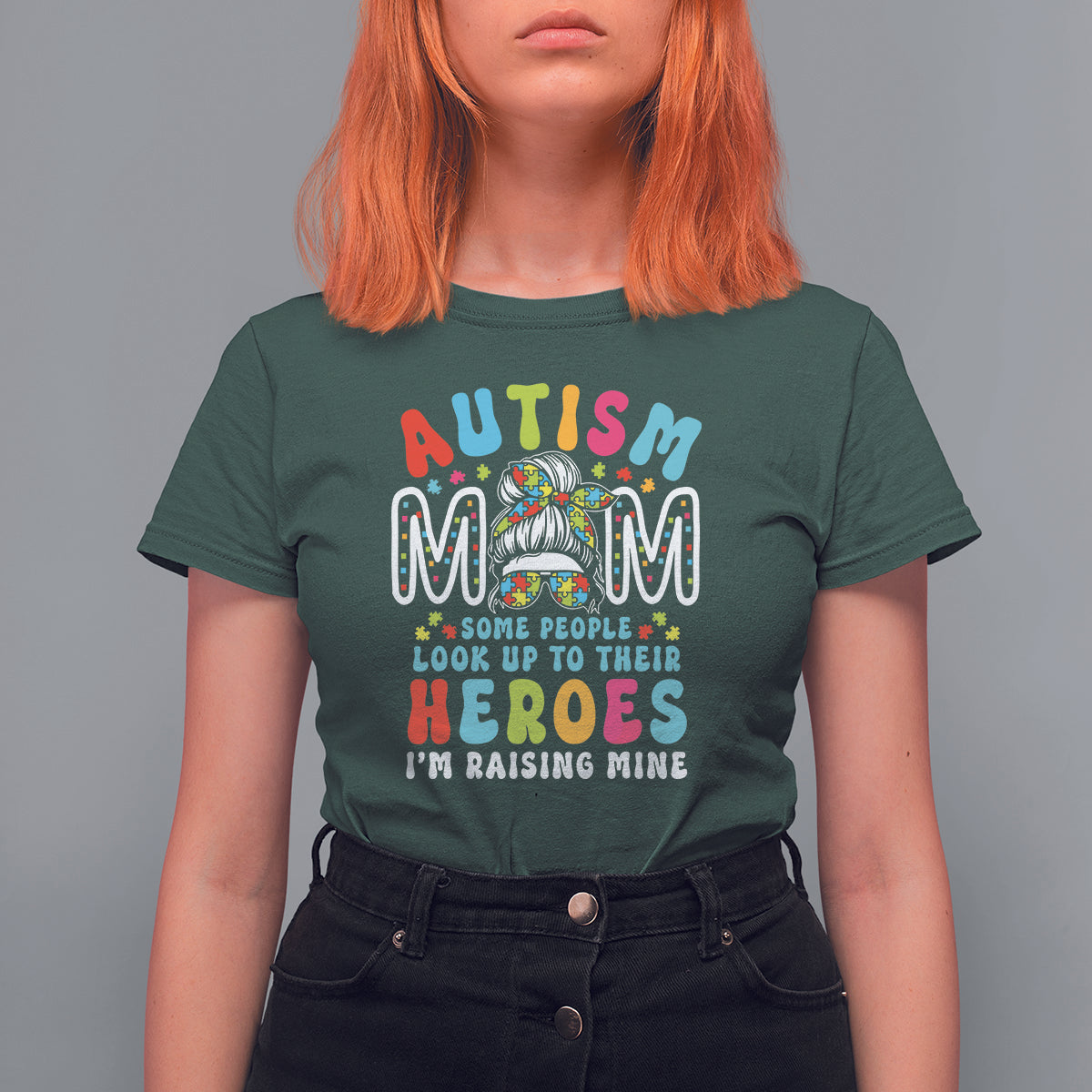 Autism Mom T Shirt For Women Some People Look Up to Heroes I'm Raising Mine Messy Bun Mother - Wonder Print Shop