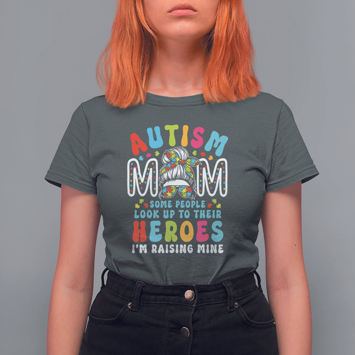 Autism Mom T Shirt For Women Some People Look Up to Heroes I'm Raising Mine Messy Bun Mother - Wonder Print Shop