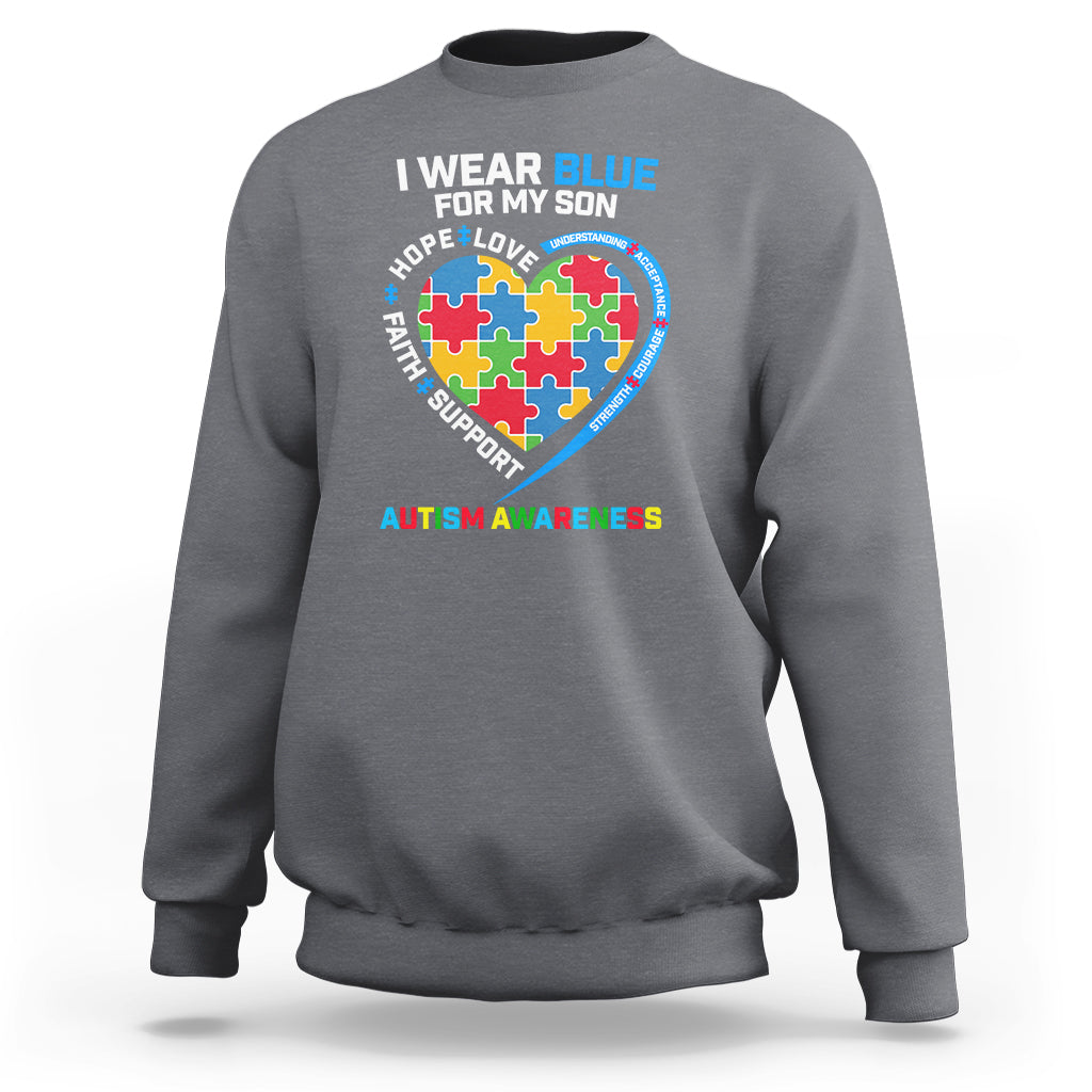 Autism Parents Sweatshirt I Wear Blue For My Son, Understanding Acceptance Courage Strength, Puzzle Heart - Wonder Print Shop