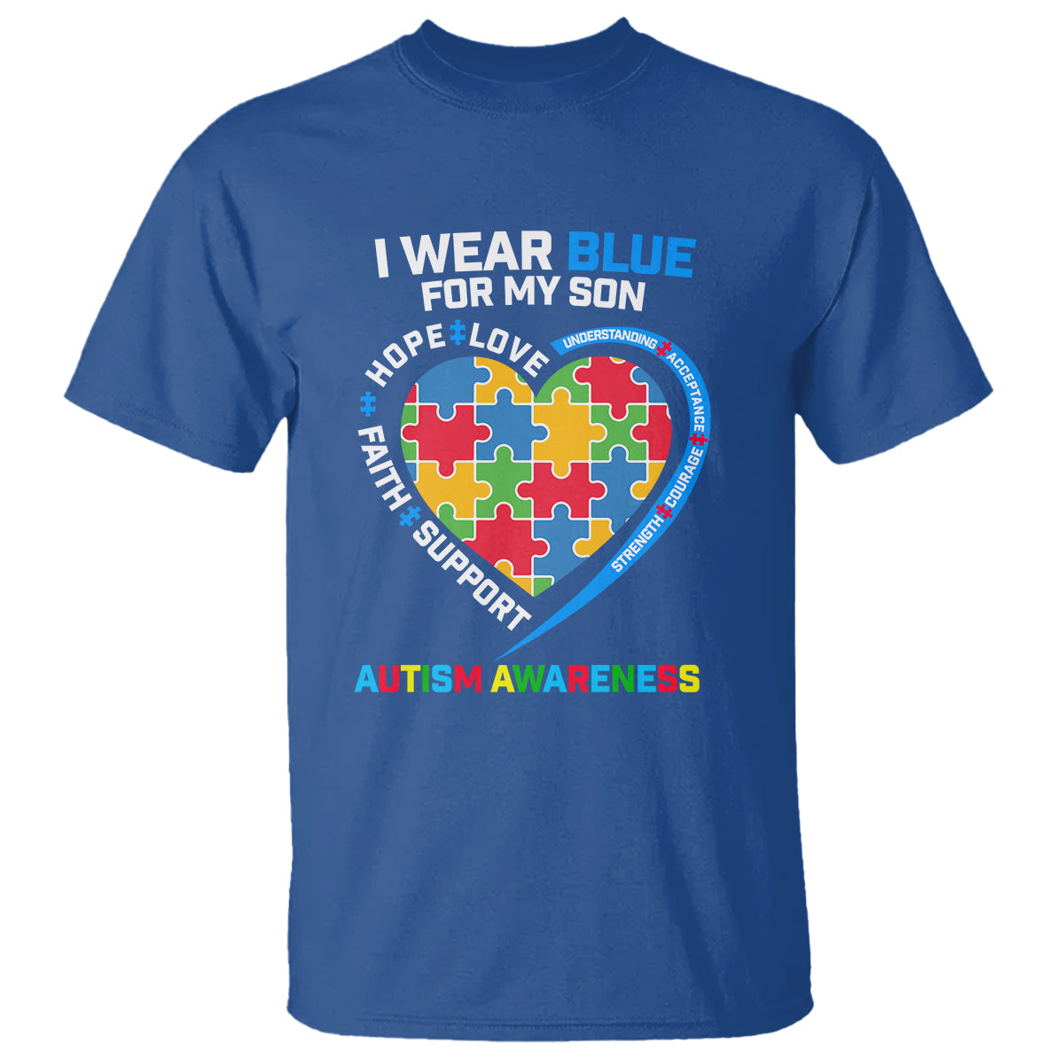Autism Parents T Shirt I Wear Blue For My Son, Understanding Acceptance Courage Strength, Puzzle Heart - Wonder Print Shop