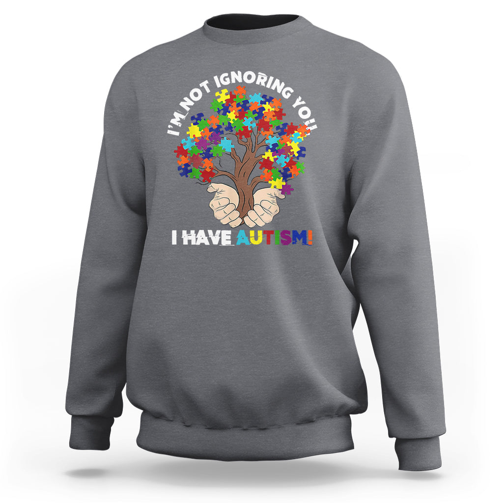 I'm Not Ignoring You I Have Autism Sweatshirt Puzzle Tree - Wonder Print Shop