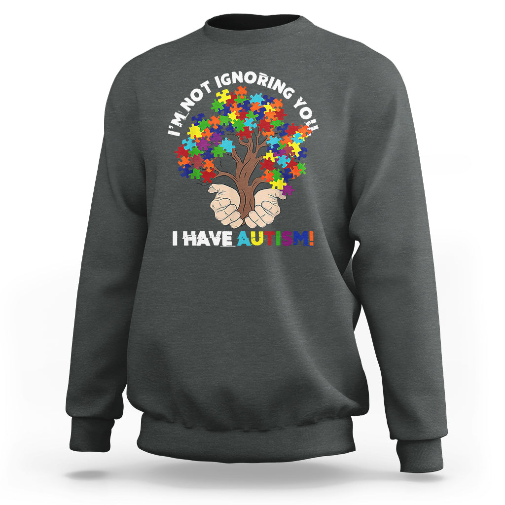 I'm Not Ignoring You I Have Autism Sweatshirt Puzzle Tree - Wonder Print Shop