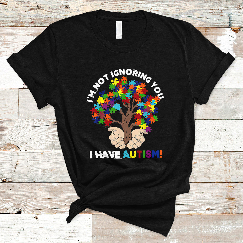 I'm Not Ignoring You I Have Autism T Shirt Puzzle Tree - Wonder Print Shop