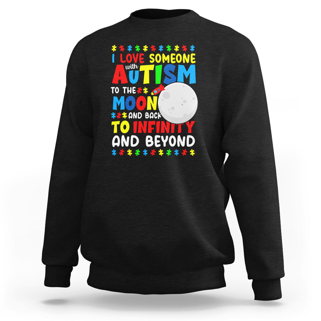 Embrace Autism Sweatshirt I Love Some With Autism To The Moon And Back To Infinity And Beyond - Wonder Print Shop