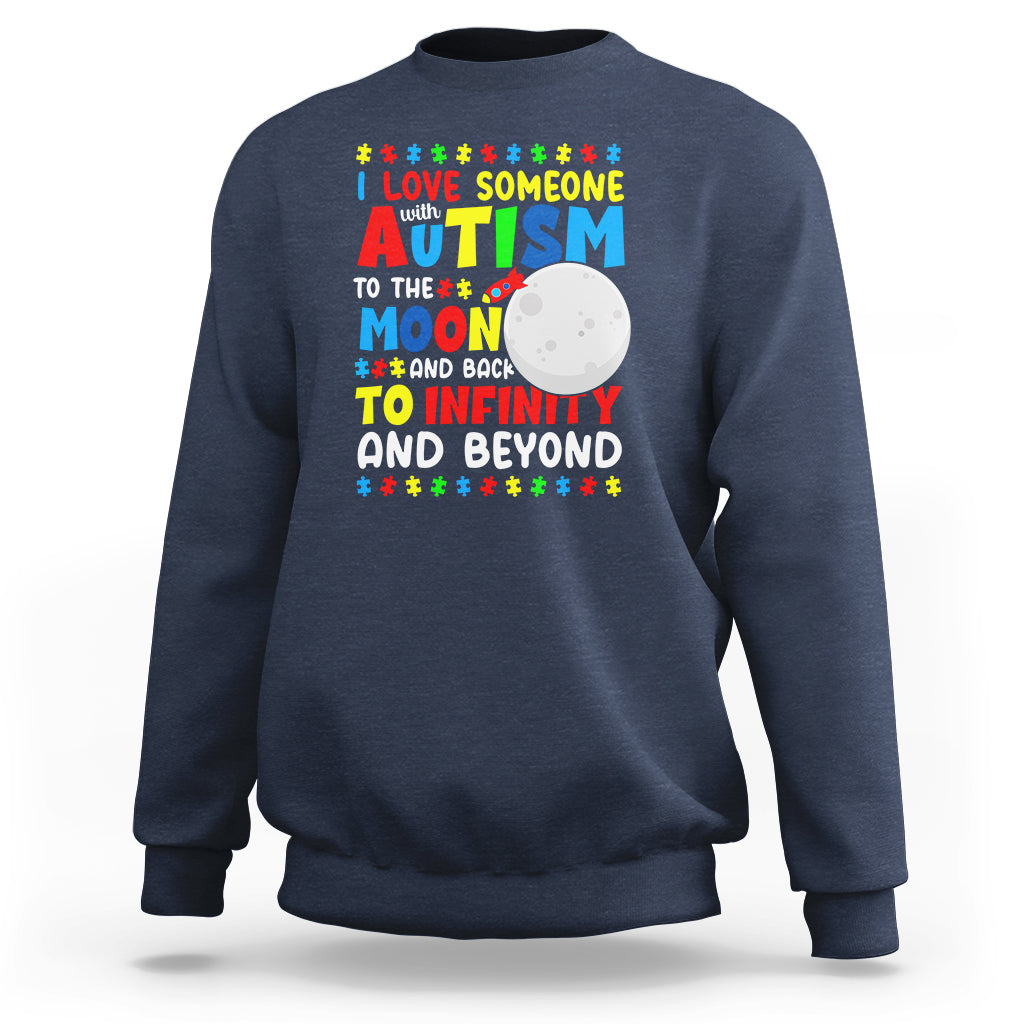 Embrace Autism Sweatshirt I Love Some With Autism To The Moon And Back To Infinity And Beyond - Wonder Print Shop