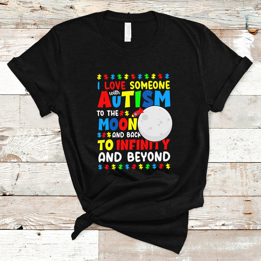 Embrace Autism T Shirt I Love Some With Autism To The Moon And Back To Infinity And Beyond - Wonder Print Shop