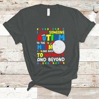 Embrace Autism T Shirt I Love Some With Autism To The Moon And Back To Infinity And Beyond - Wonder Print Shop