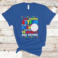 Embrace Autism T Shirt I Love Some With Autism To The Moon And Back To Infinity And Beyond - Wonder Print Shop