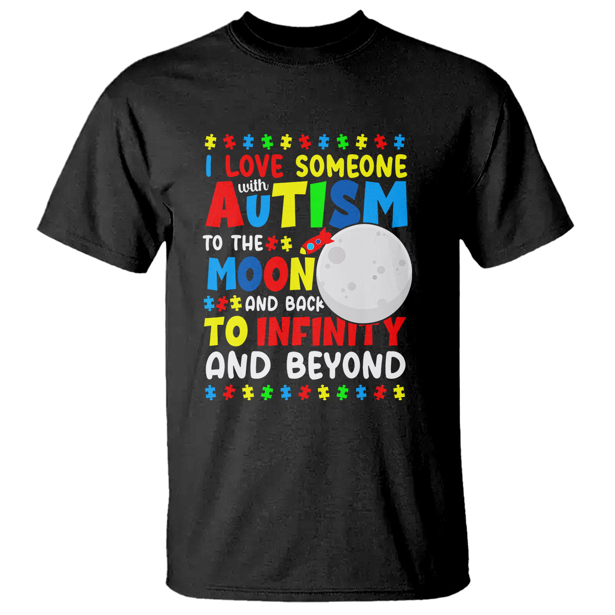 Embrace Autism T Shirt I Love Some With Autism To The Moon And Back To Infinity And Beyond - Wonder Print Shop