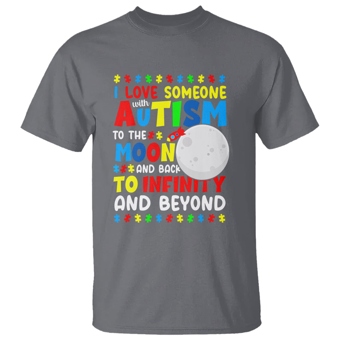 Embrace Autism T Shirt I Love Some With Autism To The Moon And Back To Infinity And Beyond - Wonder Print Shop